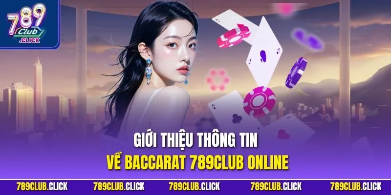 Giới thiệu thông tin về Baccarat 789CLUB online