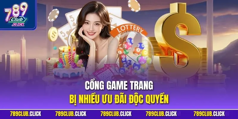 Cổng game trang bị nhiều ưu đãi độc quyền