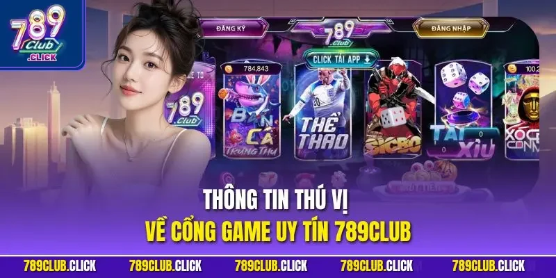 Thông tin thú vị về cổng game uy tín 789CLUB